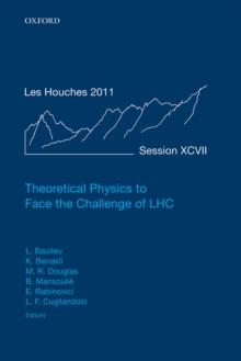 Theoretical Physics to Face the Challenge of LHC : Lecture Notes of the Les Houches Summer School: Volume 97, August 2011