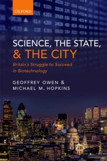 Science, the State and the City : Britain's Struggle to Succeed in Biotechnology