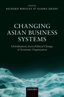 Changing Asian Business Systems : Globalization, Socio-Political Change, and Economic Organization