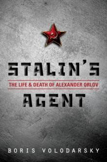 Stalin's Agent : The Life and Death of Alexander Orlov