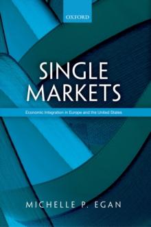 Single Markets : Economic Integration in Europe and the United States