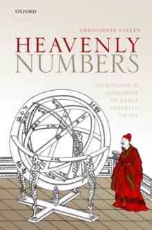 Heavenly Numbers : Astronomy and Authority in Early Imperial China