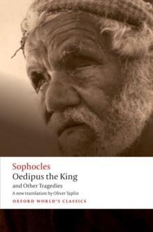 Oedipus the King and Other Tragedies : Oedipus the King, Aias, Philoctetes, Oedipus at Colonus