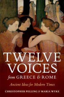 Twelve Voices from Greece and Rome : Ancient Ideas for Modern Times