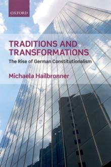 Traditions and Transformations : The Rise of German Constitutionalism