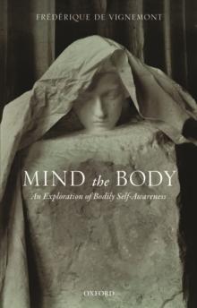 Mind the Body : An Exploration of Bodily Self-Awareness