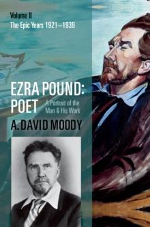 Ezra Pound: Poet : Volume II: The Epic Years