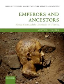 Emperors and Ancestors : Roman Rulers and the Constraints of Tradition