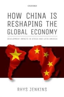 How China is Reshaping the Global Economy : Development Impacts in Africa and Latin America