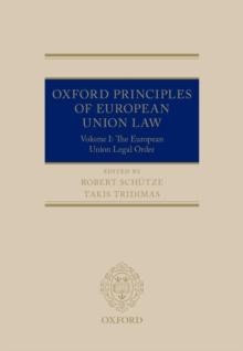 Oxford Principles of European Union Law : Volume 1: The European Union Legal Order