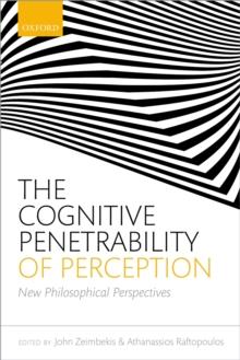 The Cognitive Penetrability of Perception : New Philosophical Perspectives