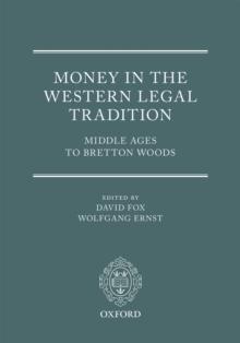 Money in the Western Legal Tradition : Middle Ages to Bretton Woods