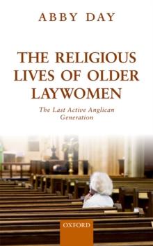 The Religious Lives of Older Laywomen : The Last Active Anglican Generation