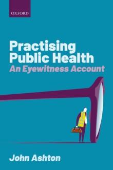 Practising Public Health : An Eyewitness Account