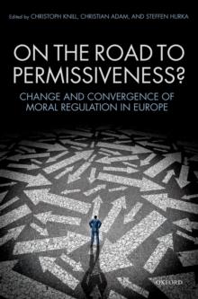 On the Road to Permissiveness? : Change and Convergence of Moral Regulation in Europe