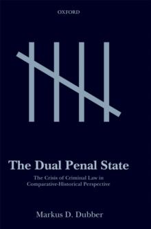 The Dual Penal State : The Crisis of Criminal Law in Comparative-Historical Perspective