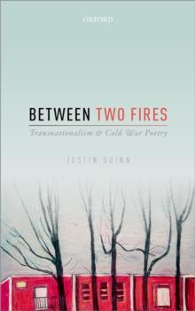 Between Two Fires : Transnationalism and Cold War Poetry