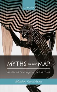 Myths on the Map : The Storied Landscapes of Ancient Greece