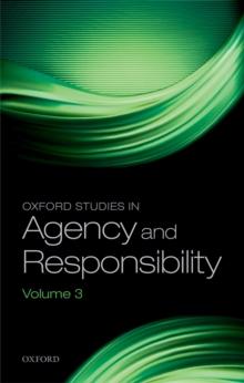 Oxford Studies in Agency and Responsibility : Volume 3