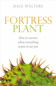 Fortress Plant : How to survive when everything wants to eat you