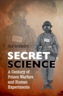 Secret Science : A Century of Poison Warfare and Human Experiments