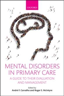 Mental Disorders in Primary Care : A Guide to their Evaluation and Management