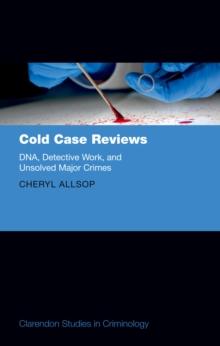 Cold Case Reviews : DNA, Detective Work and Unsolved Major Crimes