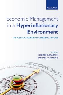 Economic Management in a Hyperinflationary Environment : The Political Economy of Zimbabwe, 1980-2008