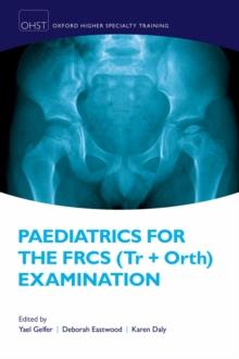 Paediatrics for the FRCS (Tr + Orth) Examination