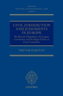 Civil Jurisdiction and Judgments in Europe : The Brussels I Regulation, the Lugano Convention, and the Hague Choice of Court Convention