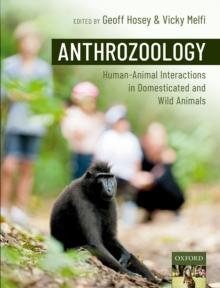 Anthrozoology : Human-Animal Interactions in Domesticated and Wild Animals