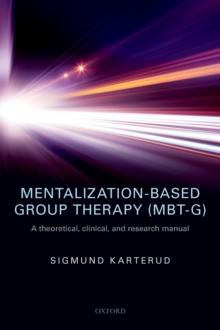 Mentalization-Based Group Therapy (MBT-G) : A theoretical, clinical, and research manual