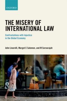 The Misery of International Law : Confrontations with Injustice in the Global Economy