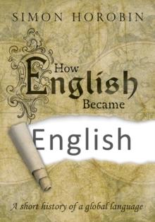 How English Became English : A short history of a global language