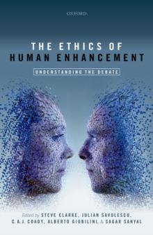 The Ethics of Human Enhancement : Understanding the Debate