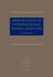 Arbitration of International Mining Disputes : Law and Practice