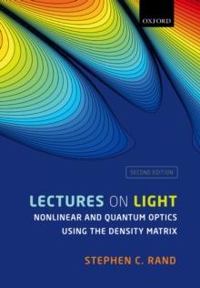 Lectures on Light : Nonlinear and Quantum Optics using the Density Matrix