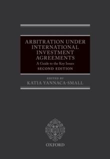 Arbitration Under International Investment Agreements : A Guide to the Key Issues