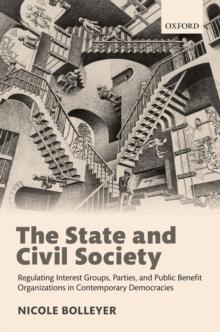 The State and Civil Society : Regulating Interest Groups, Parties, and Public Benefit Organizations in Contemporary Democracies