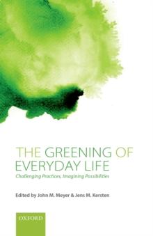 The Greening of Everyday Life : Challenging Practices, Imagining Possibilities