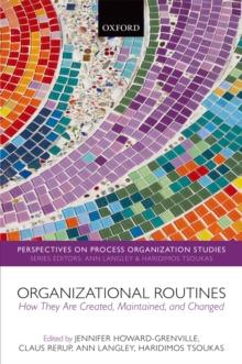 Organizational Routines : How They Are Created, Maintained, and Changed