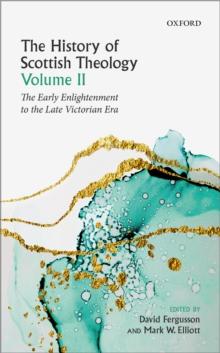 The History of Scottish Theology, Volume II : From the Early Enlightenment to the Late Victorian Era