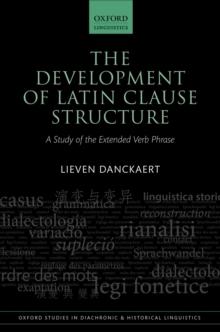 The Development of Latin Clause Structure : A Study of the Extended Verb Phrase