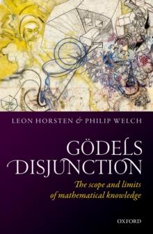 Godel's Disjunction : The scope and limits of mathematical knowledge