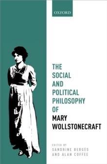 The Social and Political Philosophy of Mary Wollstonecraft