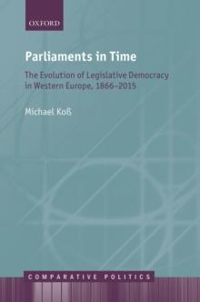 Parliaments in Time : The Evolution of Legislative Democracy in Western Europe, 1866-2015