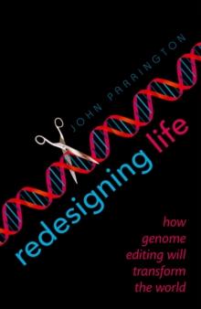 Redesigning Life : How genome editing will transform the world