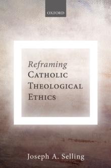 Reframing Catholic Theological Ethics