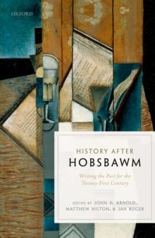 History after Hobsbawm : Writing the Past for the Twenty-First Century