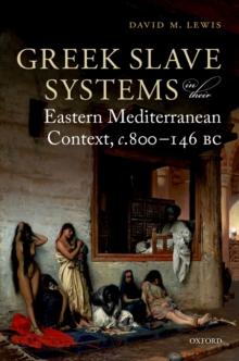 Greek Slave Systems in their Eastern Mediterranean Context, c.800-146 BC